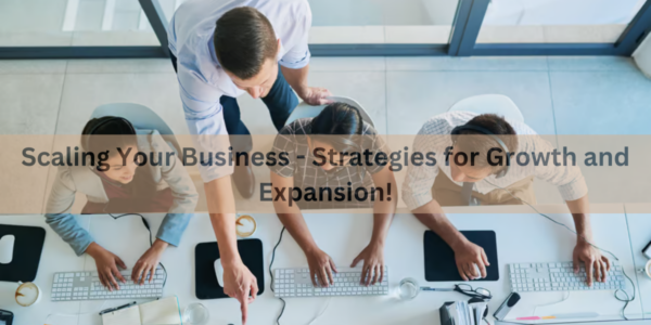 Scaling Your Business - Strategies for Growth and Expansion!