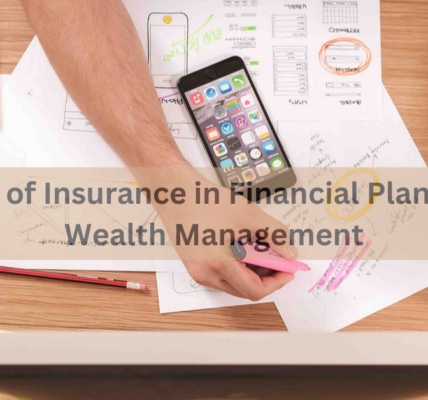 The Role of Insurance in Financial Planning and Wealth Management