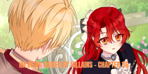 I'm Being Raised by Villains - Chapter 36