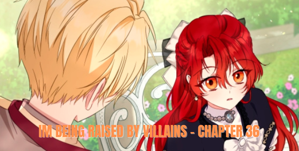 I'm Being Raised by Villains - Chapter 36