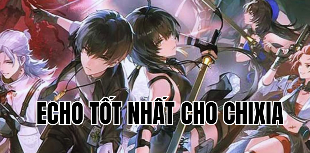 Echo Tốt Nhất Cho Chixia