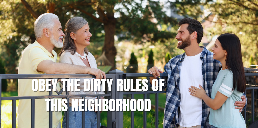 Obey the Dirty Rules of This Neighborhood