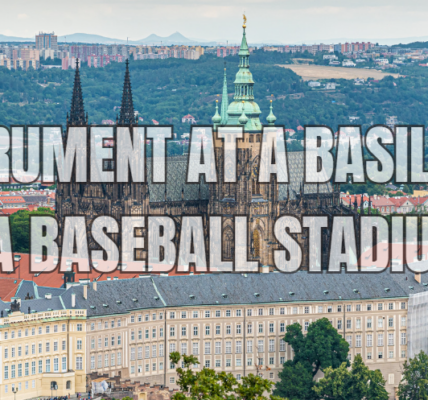 The Instrument at a Basilica or a Baseball Stadium