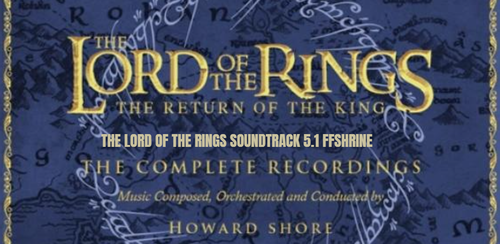 The Lord of the Rings Soundtrack 5.1 FFshrine